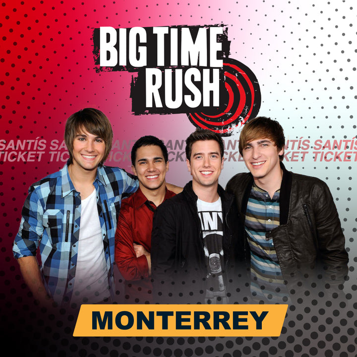 Big Time Rush - Monterrey
