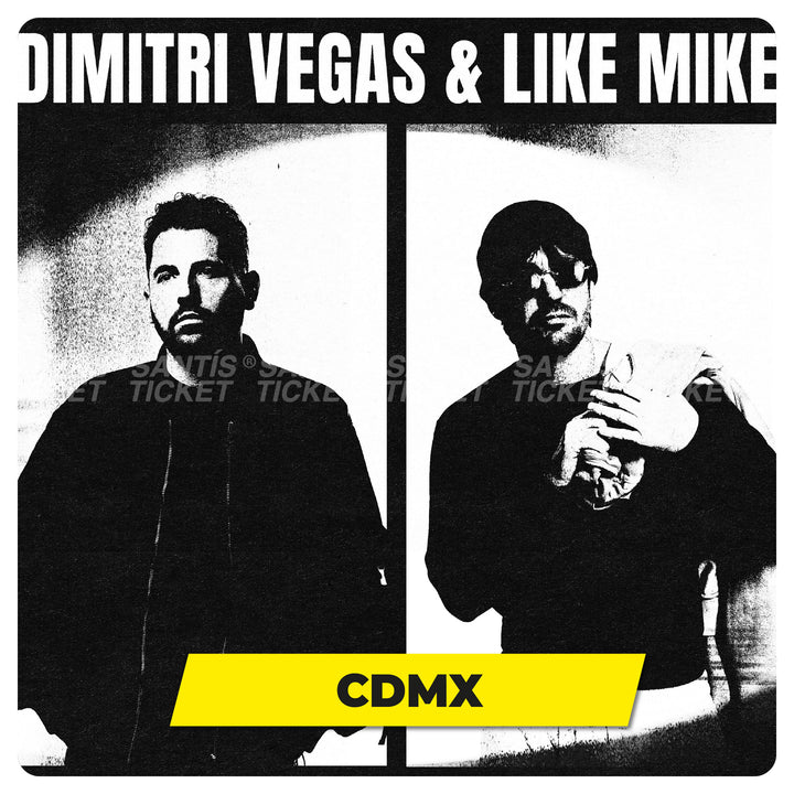 Dimitri Vegas y Like Mike - CDMX