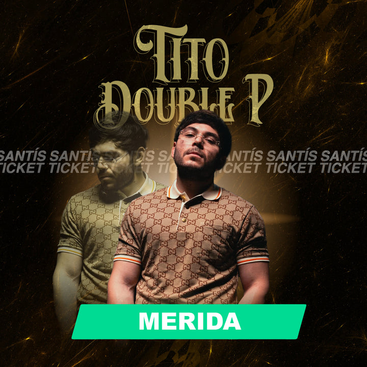 Tito Double P - Mérida