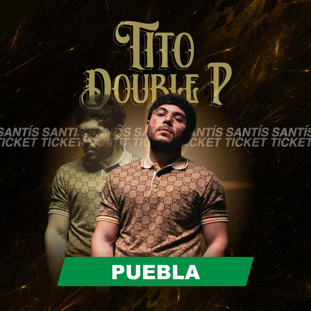 Tito Double P - Puebla