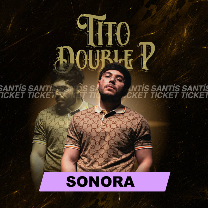 Tito Double P - Sonora